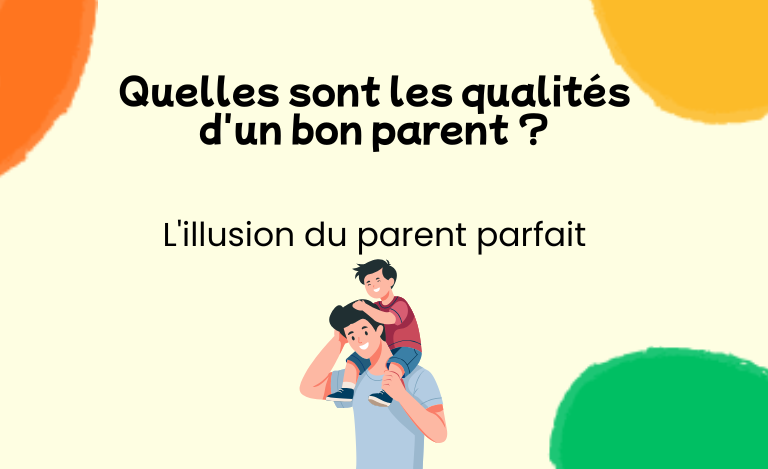 quelles sont les qualités d'un bon parent